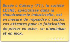 Chaudronnerie, métallerie, oxycoupage, mécano-soudure, industriel, industrielle, aluminium, acier, inox, étude, fabrication, plasma, cisaille, presse, plieuse, pliage, hydraulique, poste à souder, ingénierie, outillage, machines spéciales, industrie de précision, bourgogne, saône, saone, loire, saône et loire, saone et loire, 71. 